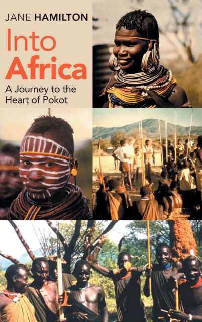 Cover for Jane Hamilton · Into Africa: A Journey to the Heart of Pokot (Hardcover Book) (2019)