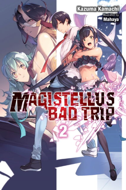 Cover for Kazuma Kamachi · Magistellus Bad Trip, Vol. 2 (light novel) - MAGISTELLUS BAD TRIP LIGHT NOVEL SC (Paperback Book) (2022)