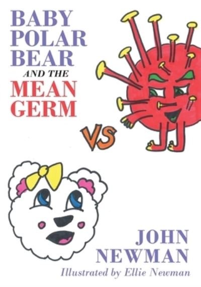Cover for John Newman · Baby Polar Bear and The Mean Germ (Taschenbuch) (2020)