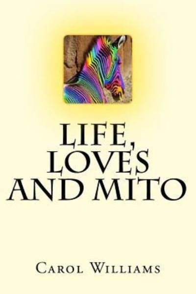 Cover for Carol Williams · Life, Loves and Mito (Paperback Bog) (2017)