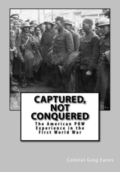 Cover for Col Greg Eanes · Captured, Not Conquered (Paperback Book) (2018)
