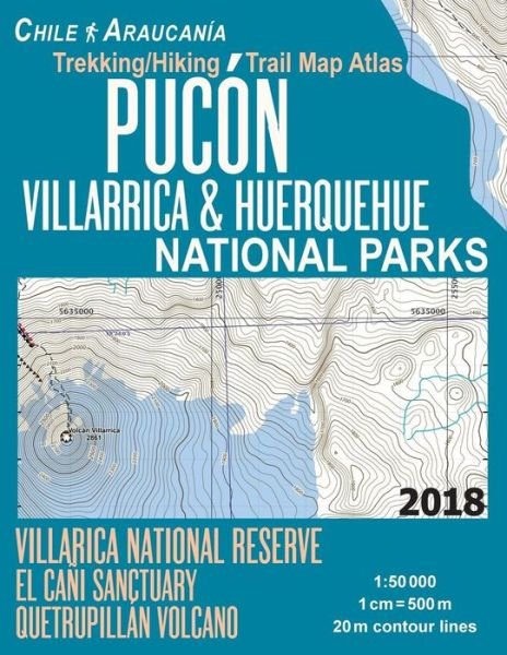Cover for Sergio Mazitto · Pucon Trekking / Hiking Trail Map Atlas Villarrica &amp; Huerquehue National Parks Chile Araucania Villarica National Reserve El Cani Sanctuary Quetrupillan ... Map (Paperback Bog) (2018)