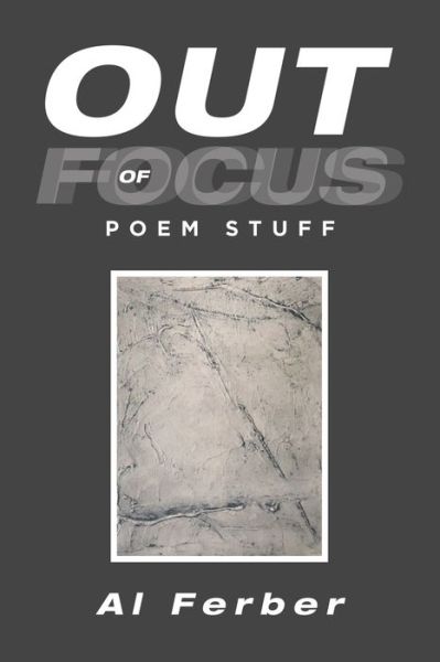 Cover for Al Ferber · Out of Focus Poem Stuff (Book) (2020)