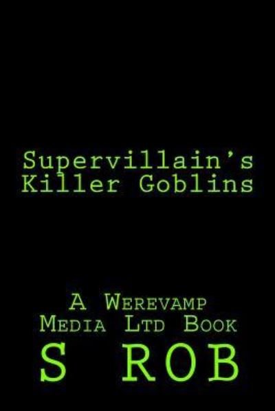 Cover for S Rob · Supervillain's Killer Goblins (Paperback Book) (2018)