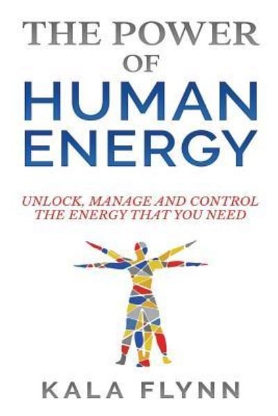 Cover for Kala Flynn · The Power Of Human Energy (Pocketbok) (2018)