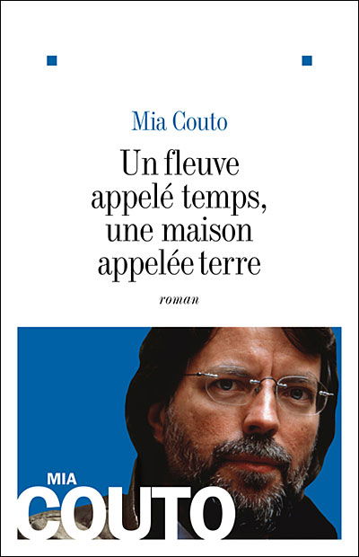 Cover for Mia Couto · Fleuve Appele Temps, Une Maison Appelee Terre (Un) (Collections Litterature) (French Edition) (Paperback Book) [French, Grandes Traductions edition] (2008)