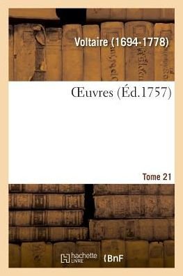 Oeuvres. Tome 21 - Voltaire - Books - Hachette Livre - BNF - 9782329007588 - July 1, 2018