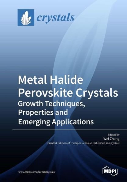 Cover for Wei Zhang · Metal Halide Perovskite Crystals: Growth Techniques, Properties and Emerging Applications (Paperback Bog) (2019)