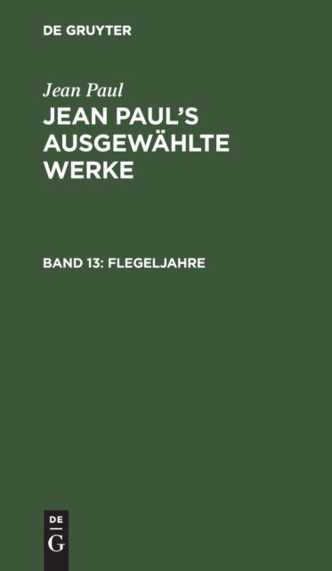 Flegeljahre - Jean Paul - Inne - De Gruyter, Inc. - 9783111193588 - 13 grudnia 1901