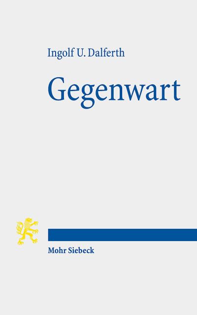 Cover for Ingolf U. Dalferth · Gegenwart: Eine philosophische Studie in theologischer Absicht (Paperback Book) (2021)