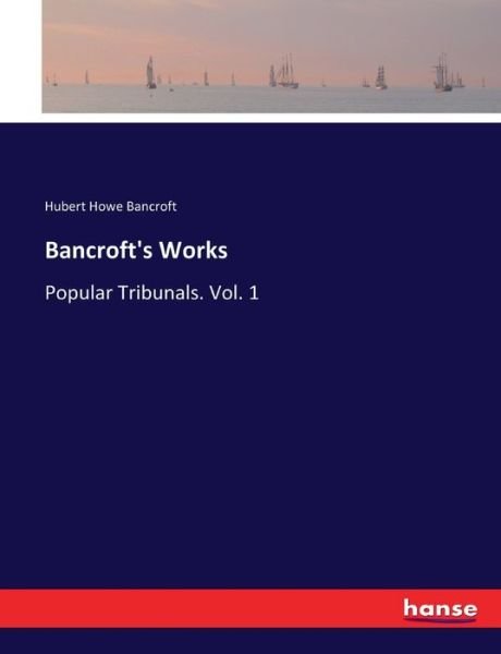 Bancroft's Works - Bancroft - Bücher -  - 9783337393588 - 27. November 2017