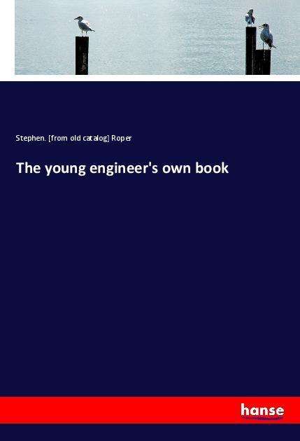 The young engineer's own book - Roper - Livres -  - 9783337562588 - 