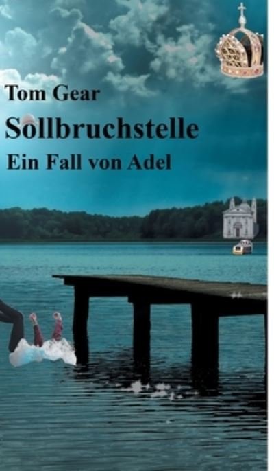 Cover for Tom Gear · Sollbruchstelle (Gebundenes Buch) (2021)