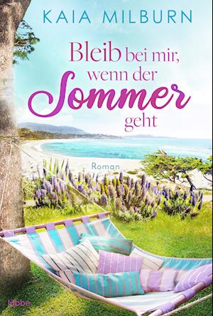 Cover for Kaia Milburn · Bleib bei mir, wenn der Sommer geht (Book) (2023)