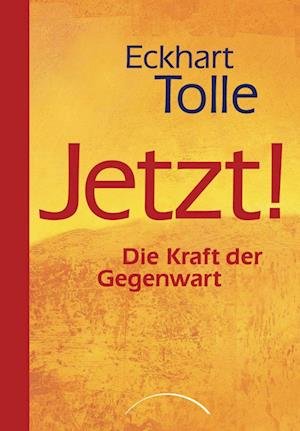 Jetzt! Die Kraft der Gegenwart - Eckhart Tolle - Bøker - Arkana - 9783442345588 - 12. januar 2024