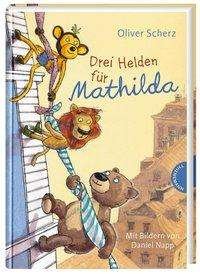 Cover for Oliver Scherz · Drei Helden fur Mathilda (Innbunden bok) (2019)