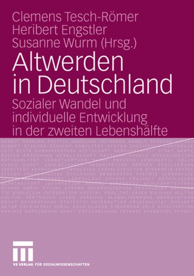 Altwerden in Deutschland: Sozialer Wandel Und Individuelle Entwicklung in Der Zweiten Lebenshalfte - 9783531901381 - Livres - Vs Verlag Fur Sozialwissenschaften - 9783531148588 - 16 janvier 2006