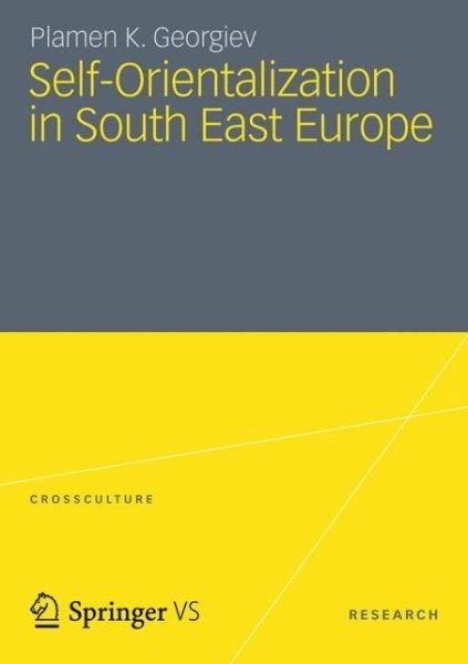 Cover for Plamen K. Georgiev · Self-Orientalization in South East Europe - Crossculture (Paperback Book) [2012 edition] (2012)