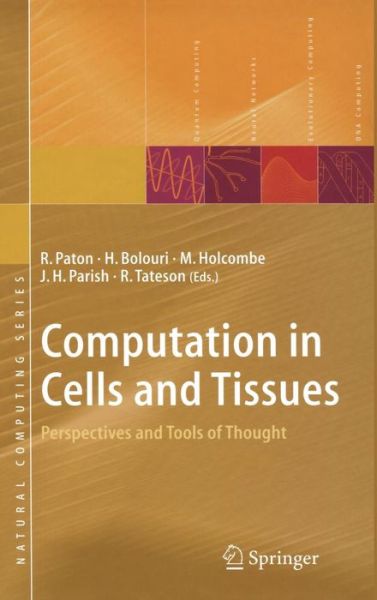Computation in Cells and Tissues: Perspectives and Tools of Thought - Natural Computing Series - Ray Paton - Books - Springer-Verlag Berlin and Heidelberg Gm - 9783540003588 - October 20, 2004