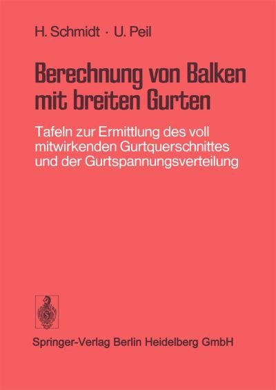 Cover for H Schmidt · Berechnung Von Balken Mit Breiten Gurten: Tafeln Zur Ermittlung Des Voll Mitwirkenden Gurtquerschnittes Und Der Gurtspannungsverteilung (Paperback Book) (1976)
