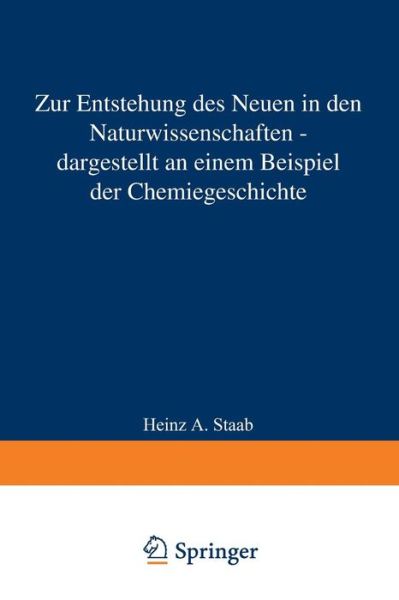 Cover for Staab, Heinz A (Mpi Fur Medizinische Forschung Heidelberg Germany) · Zur Entstehung Des Neuen in Den Naturwissenschaften -- Dargestellt an Einem Beispiel Der Chemiegeschichte: Vorgetragen in Der Sitzung Vom 12. Januar 1985 (Taschenbuch) [Softcover Reprint of the Original 1st 1985 edition] (1985)