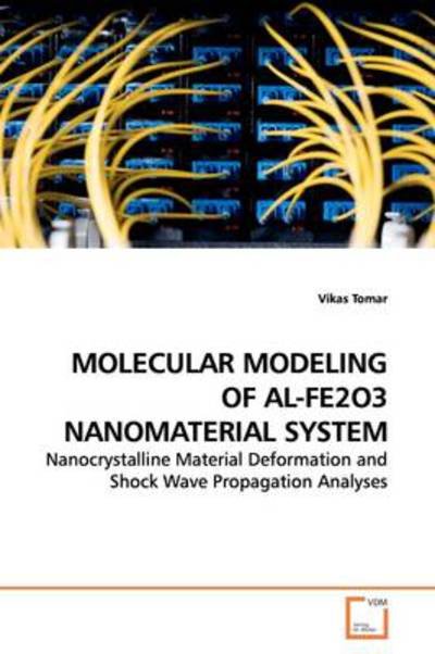 Cover for Vikas Tomar · Molecular Modeling of Al-fe2o3 Nanomaterial System: Nanocrystalline Material Deformation and Shock Wave Propagation Analyses (Paperback Book) (2009)