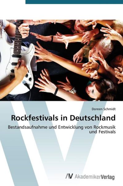 Cover for Doreen Schmidt · Rockfestivals in Deutschland: Bestandsaufnahme Und Entwicklung Von Rockmusik Und Festivals (Taschenbuch) [German edition] (2012)