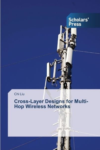 Cover for Chi Liu · Cross-Layer Designs for Multi-Hop Wireless Networks (Paperback Book) (2013)