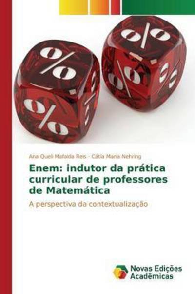 Enem: Indutor Da Pratica Curricular De Professores De Matematica - Nehring Catia Maria - Books - Novas Edicoes Academicas - 9783639749588 - February 13, 2015