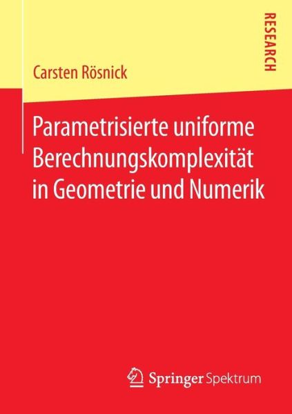 Cover for Carsten Roesnick · Parametrisierte Uniforme Berechnungskomplexitat in Geometrie Und Numerik (Paperback Book) [2015 edition] (2015)