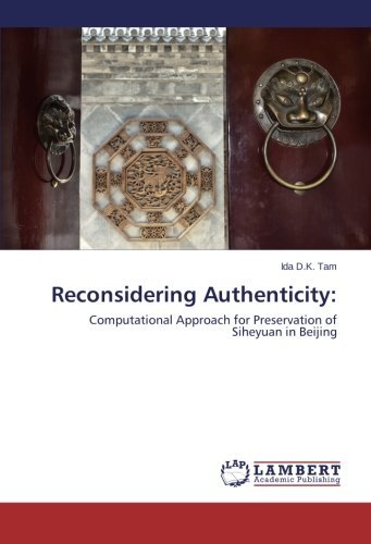 Cover for Ida D.k. Tam · Reconsidering Authenticity:: Computational Approach for Preservation of Siheyuan in Beijing (Paperback Bog) (2014)