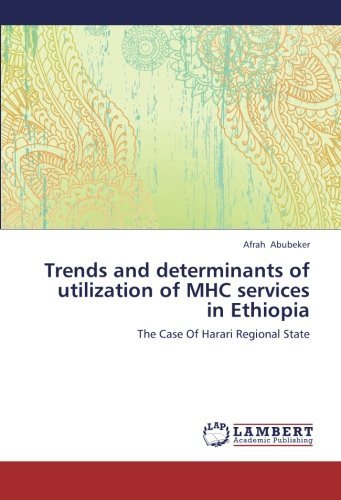 Cover for Afrah Abubeker · Trends and Determinants of Utilization of Mhc Services in Ethiopia: the Case of Harari Regional State (Taschenbuch) (2012)
