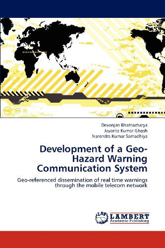 Cover for Narendra Kumar Samadhiya · Development of a Geo-hazard Warning Communication System: Geo-referenced Dissemination of Real Time Warnings Through the Mobile Telecom Network (Paperback Bog) (2012)