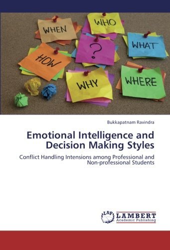 Cover for Bukkapatnam Ravindra · Emotional Intelligence and Decision Making Styles: Conflict Handling Intensions Among Professional and Non-professional Students (Paperback Book) (2013)