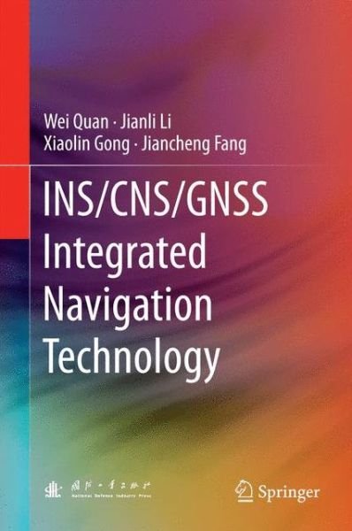 Cover for Wei Quan · INS / CNS / GNSS Integrated Navigation Technology (Hardcover Book) [2015 edition] (2015)