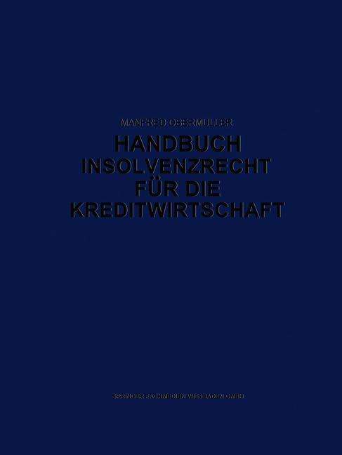 Cover for M Obermuller · Handbuch Insolvenzrecht Fur Die Kreditwirtschaft: Leitfaden Fur Konkurs, Vergleich Und Gesamtvollstreckung (Paperback Book) [4th 4. Aufl. 1991 edition] (2014)