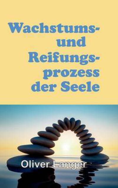 Cover for Oliver Langer · Wachstums- Und Reifungsprozess Der Seele (Hardcover Book) (2015)