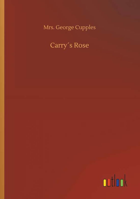 Cover for Cupples · Carry's Rose (Bok) (2018)