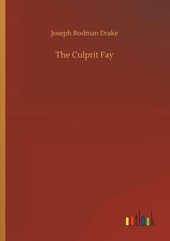 The Culprit Fay - Drake - Livres -  - 9783734073588 - 25 septembre 2019