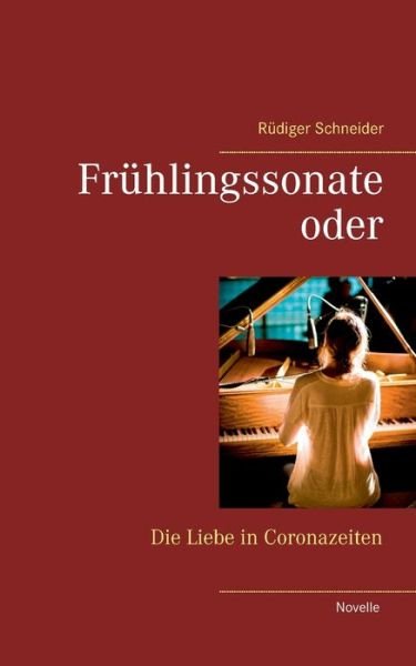Cover for Rudiger Schneider · Fruhlingssonate: oder Die Liebe in Coronazeiten (Paperback Book) (2020)