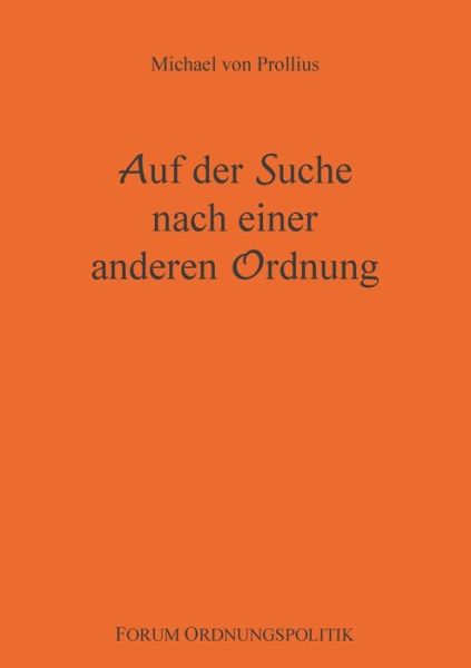 Cover for Michael Von Prollius · Auf Der Suche Nach Einer Anderen Ordnung (Paperback Book) [German edition] (2024)