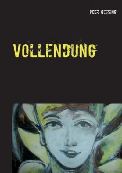 Cover for Peer Gessing · Vollendung (Paperback Book) (2017)