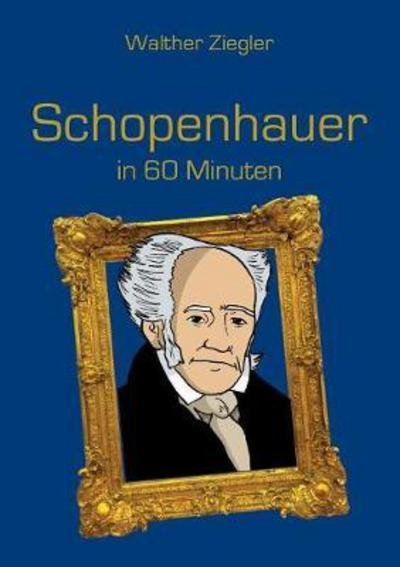 Cover for Ziegler · Schopenhauer in 60 Minuten (Buch) (2018)