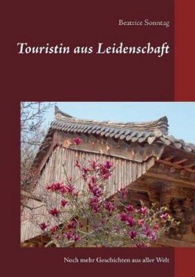 Touristin aus Leidenschaft - Sonntag - Books -  - 9783746036588 - November 28, 2017