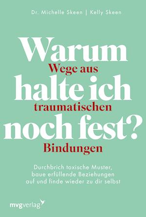 Cover for Michelle Skeen · Warum halte ich noch fest? – Wege aus traumatischen Bindungen (Book) (2024)