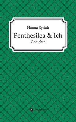 Cover for Syriah · Penthesilea und ich (Book) (2020)