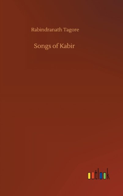 Cover for Rabindranath Tagore · Songs of Kabir (Hardcover Book) (2020)