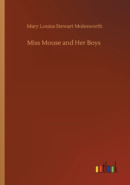 Cover for Mary Louisa Stewart Molesworth · Miss Mouse and Her Boys (Paperback Book) (2020)
