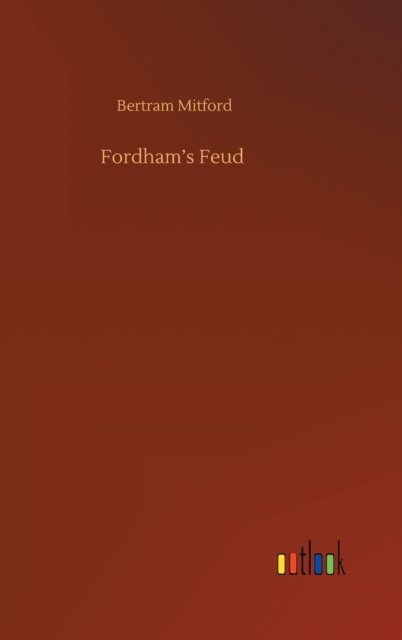 Cover for Bertram Mitford · Fordham's Feud (Inbunden Bok) (2020)