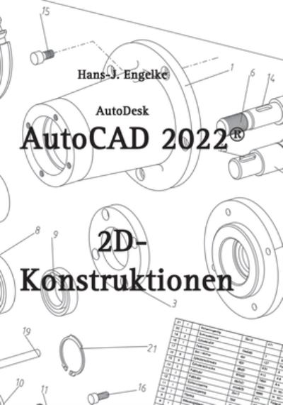 Cover for Hans-J Engelke · AutoCAD 2022 2D-Konstruktionen (Paperback Book) (2021)